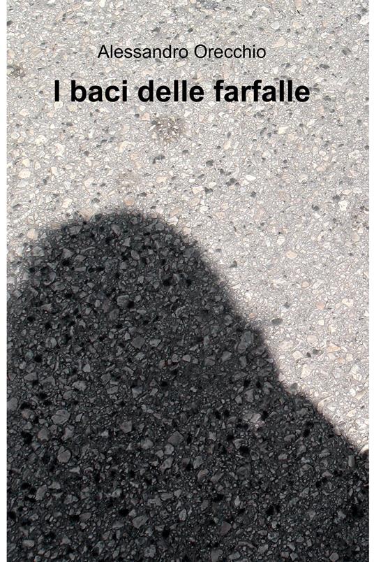 I baci delle farfalle - Alessandro Orecchio - ebook