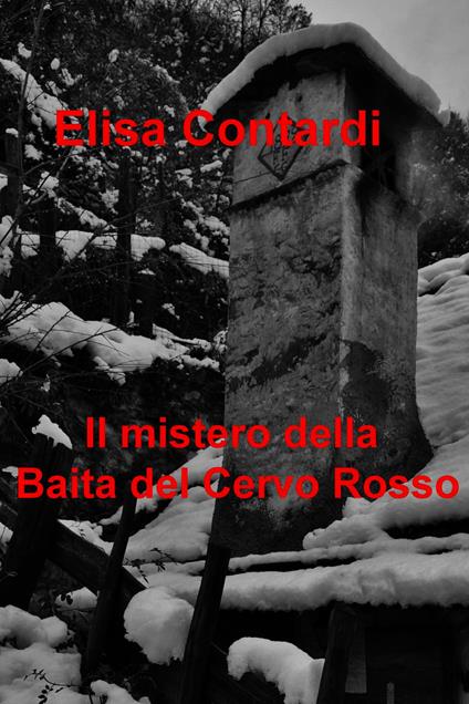 Il mistero della Baita del Cervo Rosso - Elisa Contardi - ebook