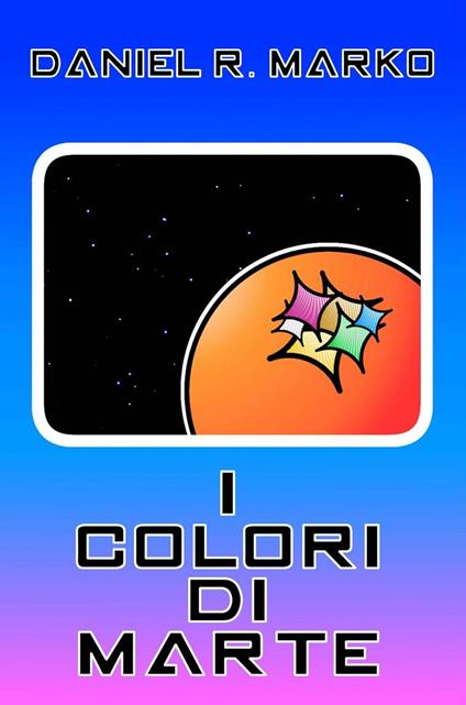 I colori di Marte - Daniel R. Marko - copertina