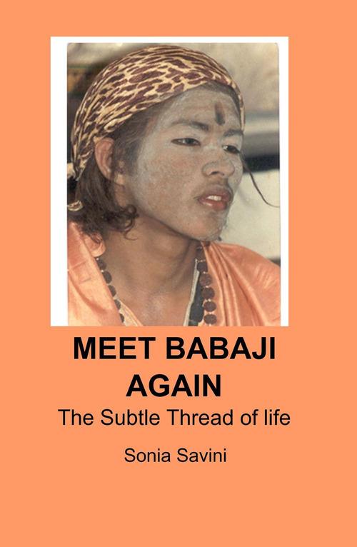 Meet Babaji again. The subtle thread of life - Sonia Savini - copertina