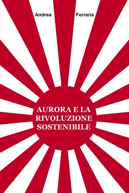 Aurora e la rivoluzione sostenibile - Andrea Ferraris - copertina