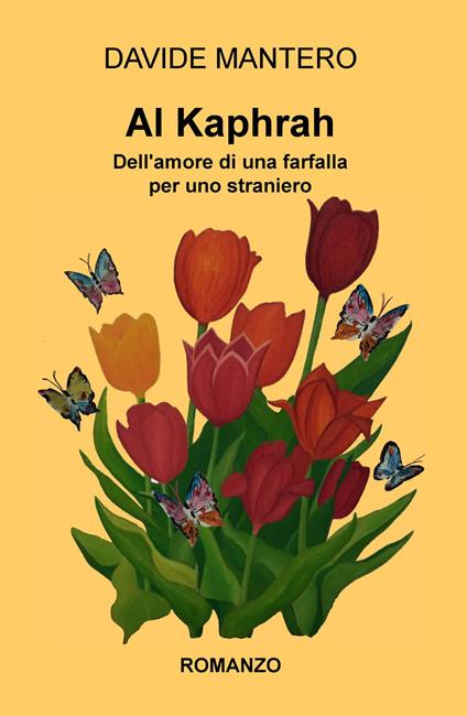 Al Kaphrah. Dell'amore di una farfalla per uno straniero - Davide Mantero - copertina