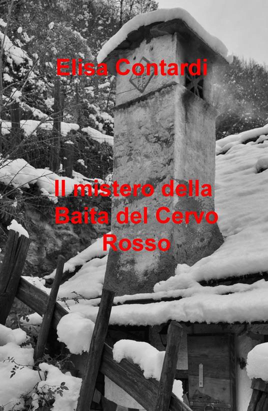Il mistero della baita del Cervo Rosso - Elisa Contardi - copertina