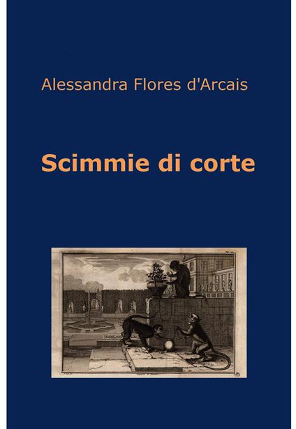 Scimmie di corte - d'Arcais Alessandra Flores - ebook