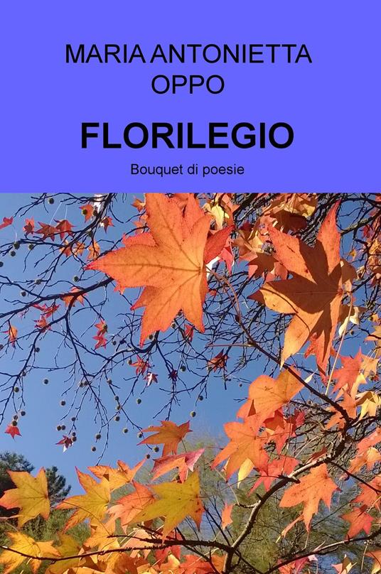 Florilegio. Bouquet di poesie - Maria Antonietta Oppo - copertina