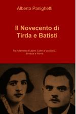 Il Novecento di Tirda e Batisti. Tra Adamello e Lepini, Eden a Vassiano, Brescia e Roma