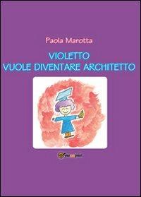 Violetto vuole diventare architetto - Paola Marotta - copertina