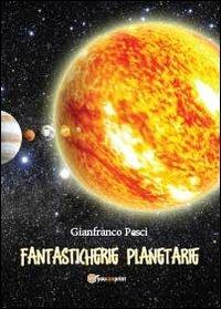 Fantasticherie planetarie - Gianfranco Pesci - copertina