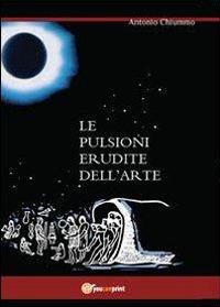 Le pulsioni erudite dell'arte - Antonio Chiummo - copertina