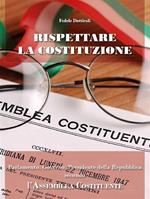 Rispettare la Costituzione. Parlamento, governo, presidente della Repubblica secondo l'assemblea costituente