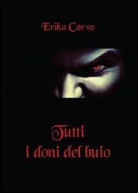 Tutti i doni del buio - Erika Corvo - copertina