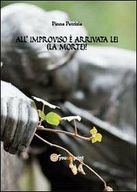 All'improvviso è arrivata lei (la Morte) - Patrizia Pinna - copertina