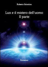 Lux e il mistero dell'uomo. Vol. 2 - Roberto Sciortino - copertina