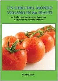 Un giro del mondo vegano in 80 piatti - Enrico Ferrari - copertina
