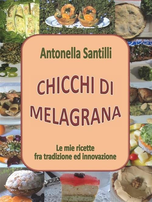 Chicchi di melagrana - Antonella Santilli - ebook