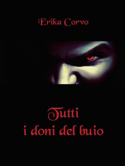 Tutti i doni del buio - Erika Corvo - ebook