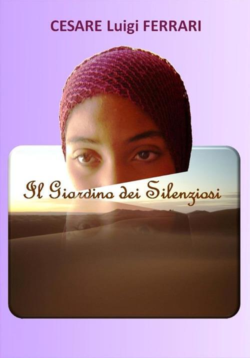 Il giardino dei silenziosi - Cesare Luigi Ferrari - ebook