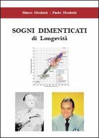 Sogni dimenticati di longevità - Paolo Nicoletti,Marco Nicoletti - copertina