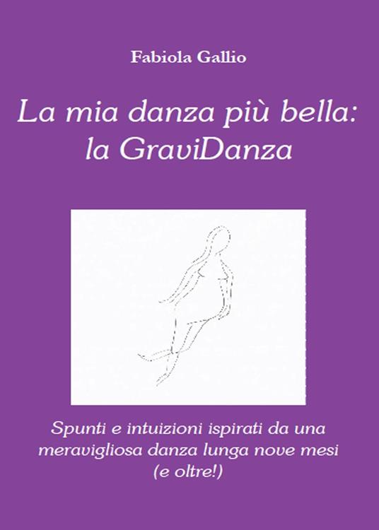 La mia danza più bella: la gravidanza - Fabiola Gallio - copertina