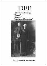 Idee. L'universo e la scienza - Antonino Mastronardi - copertina