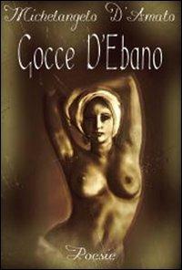 Gocce d'ebano - Michelangelo D'Amato - copertina