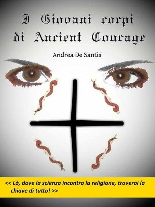I giovani corpi di Ancient Courage - Andrea De Santis - ebook