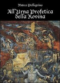 All'urna profetica della rovina - Marco Pellegrino - copertina