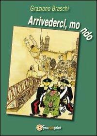 Arrivederci, mondo - Graziano Braschi - copertina