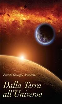 Dalla Terra all'Universo - Ernesto Giuseppe Ammerata - ebook