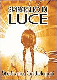 Spiraglio di luce - Stefania Codeluppi - copertina