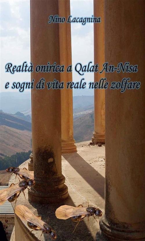 Realtà onirica a Qalat An-Nisa e sogni di vita reale nelle zolfare - Nino Lacagnina - ebook