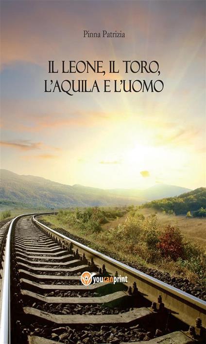 Il leone, il toro, l'aquila e l'uomo - Patrizia Pinna - ebook