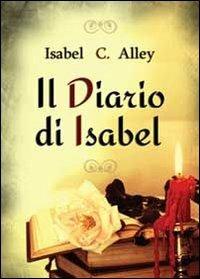 Il diario di Isabel - Isabel C. Alley - copertina