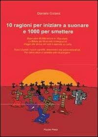 10 ragioni per iniziare a suonare e 1000 per smettere - Daniele Galassi - copertina