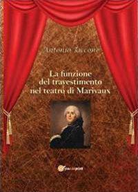 La funzione del travestimento nel teatro di Marivaux - Antonio Taccone - copertina