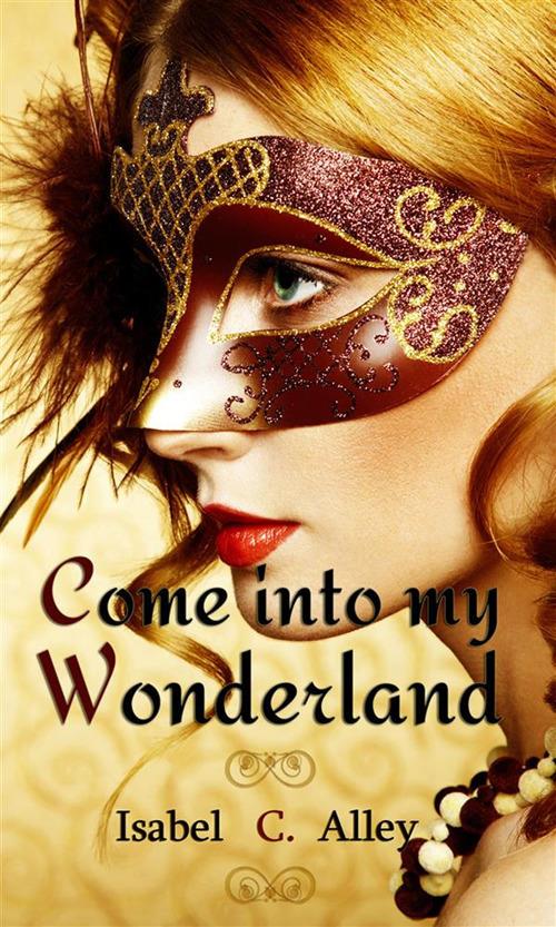 Come into my Wonderland - Isabel C. Alley - ebook