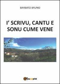 I' scrivu, cantu e sonu, cume vene - Bruno Barbato - copertina