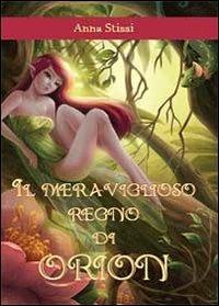 Il meraviglioso regno di Orion - Anna Stissi - copertina