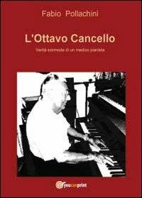 L' ottavo cancello. Verità scomode di un medico pianista - Fabio Pollachini - copertina
