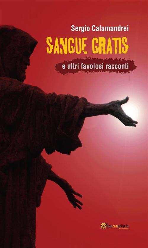 Sangue gratis e altri favolosi racconti - Sergio Calamandrei - ebook