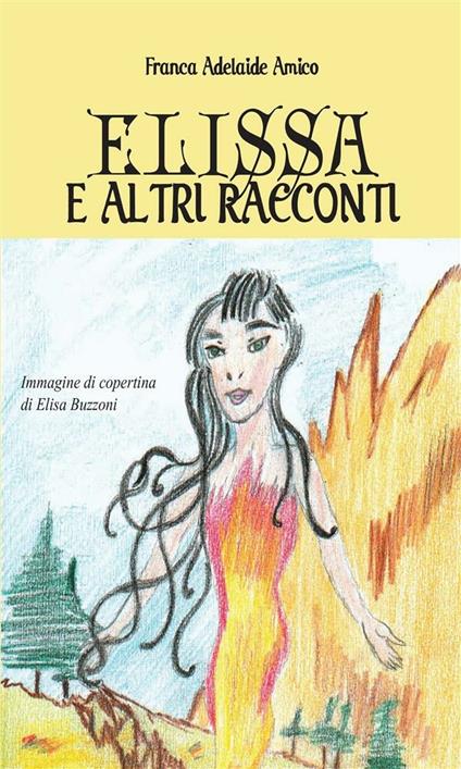 Elissa e altri racconti - Franca Adelaide Amico - ebook