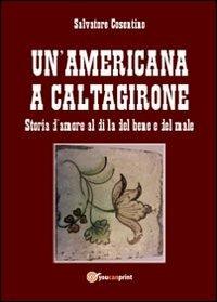 Un' americana a Caltagirone - Salvatore Cosentino - copertina
