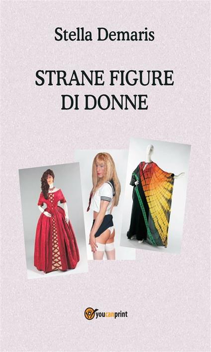 Strane figure di donne - Stella Demaris - ebook