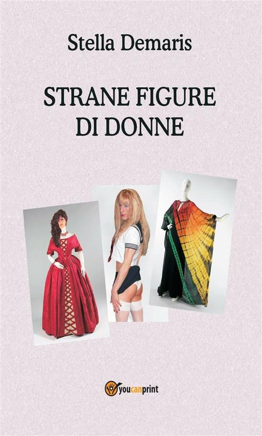 Strane figure di donne - Stella Demaris - ebook