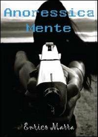 Anoressica mente - Enrico Marra - copertina