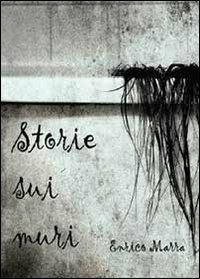 Storie sui muri - Enrico Marra - copertina