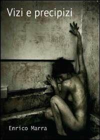 Vizi e precipizi - Enrico Marra - copertina