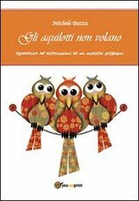 Gli aquilotti non volano - Michele Bozza - copertina