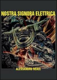 Nostra signora elettrica - Alessandro Reale - copertina