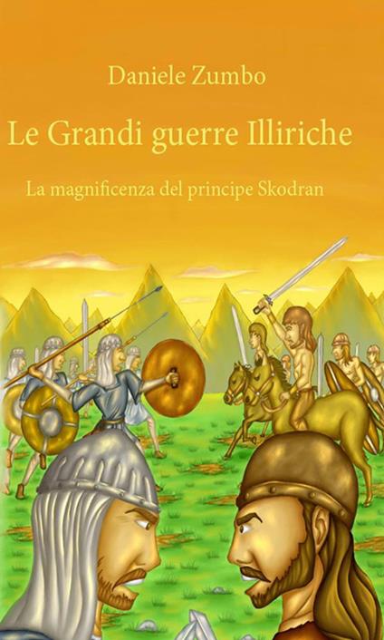 Le grandi guerre illiriche: la magnificenza del principe - Daniele Zumbo - ebook